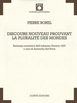 Pierre BOREL, Discours nouveau prouvant la pluralité des mondes [Genève 1657], a cura di Antonella Del Prete