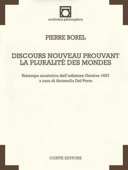 Pierre BOREL, Discours nouveau prouvant la pluralité des mondes [Genève 1657], a cura di Antonella Del Prete