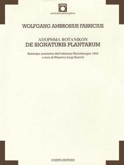 Wolfgang Ambrosius FABRICIUS, De signaturis plantarum [Norimbergae 1653], a cura di Massimo Luigi Bianchi