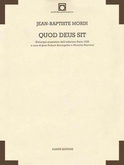 Jean-Baptiste MORIN, Quod Deus sit [Paris 1635], a cura di Jean-Robert Armogathe