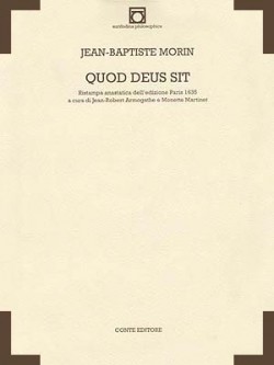 Jean-Baptiste MORIN, Quod Deus sit [Paris 1635], a cura di Jean-Robert Armogathe