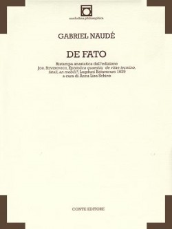GABRIEL NAUDE, De fato [Lugduni Batavorum 1639], a cura di Anna Lisa Schino